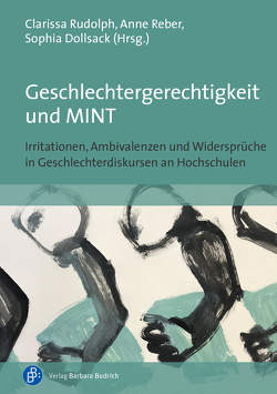 Geschlechtergerechtigkeit und MINT von Brenning,  Stefanie, Darowska,  Lucyna, Dollsack,  Sophia, Ernst,  Waltraud, Greusing,  Inka, Hirth,  Janina, Knaut,  Andrea, Kühl,  Jutta, Reber,  Anne, Rudolph,  Clarissa, Schüller,  Elke, Voigt,  Anna, Weusthoff,  Anja, Wilke,  Yvonne, Willers,  Julia, Wolf,  Elke