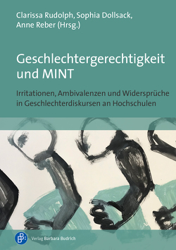 Geschlechtergerechtigkeit und MINT von Brenning,  Stefanie, Darowska,  Lucyna, Dollsack,  Sophia, Ernst,  Waltraud, Greusing,  Inka, Hirth,  Janina, Knaut,  Andrea, Kühl,  Jutta, Reber,  Anne, Rudolph,  Clarissa, Schüller,  Elke, Voigt,  Anna, Weusthoff,  Anja, Wilke,  Yvonne, Willers,  Julia, Wolf,  Elke