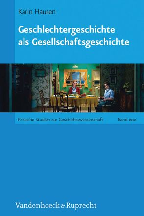 Geschlechtergeschichte als Gesellschaftsgeschichte von Hausen,  Karin