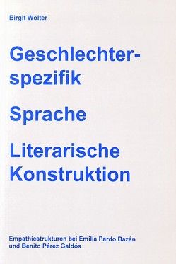 Geschlechterspezifik – Sprache – Literarische Konstruktion von Wolter,  Birgit