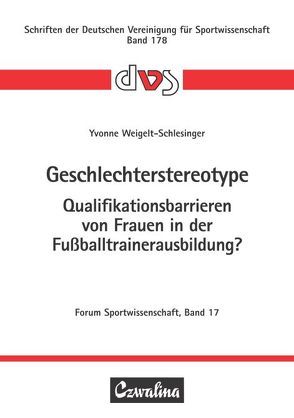 Geschlechterstereotype – Qualifikationsbarrieren von Frauen in der Fußballtrainerausbildung? von Weigelt-Schlesinger,  Yvonne