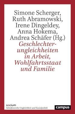 Geschlechterungleichheiten in Arbeit, Wohlfahrtsstaat und Familie von Abramowski,  Ruth, Dingeldey,  Irene, Hokema,  Anna, Schäfer,  Andrea, Scherger,  Simone