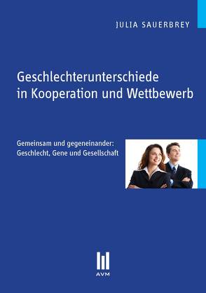 Geschlechterunterschiede in Kooperation und Wettbewerb von Sauerbrey,  Julia