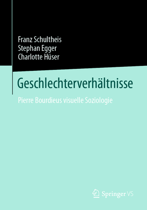 Geschlechterverhältnisse von Egger,  Stephan, Hüser,  Charlotte, Schultheis,  Franz