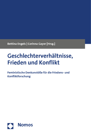 Geschlechterverhältnisse, Frieden und Konflikt von Engels,  Bettina, Gayer,  Corinna