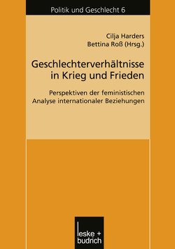 Geschlechterverhältnisse in Krieg und Frieden von Harders,  Cilja, Ross,  Bettina