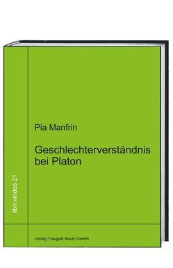 Geschlechterverständnis bei Platon von Manfrin,  Pia