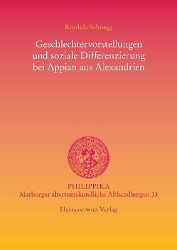 Geschlechtervorstellungen und soziale Differenzierung bei Appian aus Alexandrien von Schnegg,  Kordula