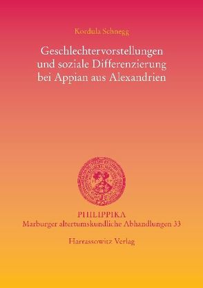 Geschlechtervorstellungen und soziale Differenzierung bei Appian aus Alexandrien von Schnegg,  Kordula