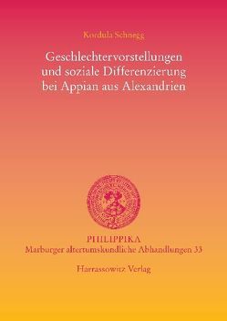 Geschlechtervorstellungen und soziale Differenzierung bei Appian aus Alexandrien von Schnegg,  Kordula