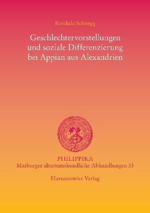 Geschlechtervorstellungen und soziale Differenzierung bei Appian aus Alexandrien von Schnegg,  Kordula