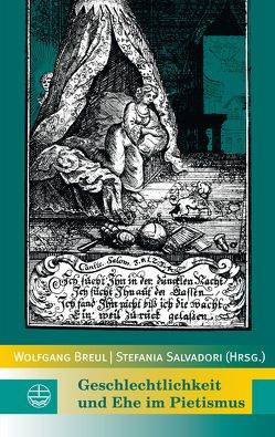 Geschlechtlichkeit und Ehe im Pietismus von Breul,  Wolfgang, Salvadori,  Stefania