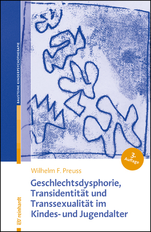 Geschlechtsdysphorie, Transidentität und Transsexualität im Kindes- und Jugendalter von Preuss,  Wilhelm F.