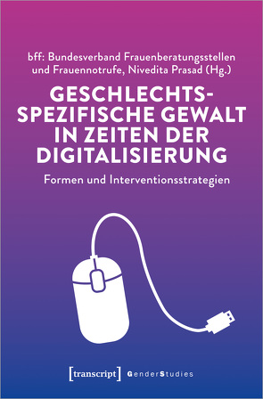 Geschlechtsspezifische Gewalt in Zeiten der Digitalisierung von Prasad,  Nivedita