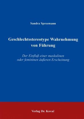 Geschlechtsstereotype Wahrnehmung von Führung von Spreemann,  Sandra