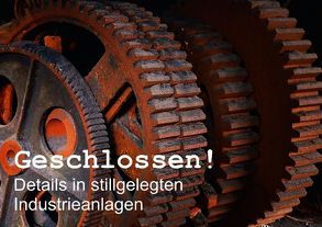 Geschlossen! Details in stillgelegten Industrieanlagen (Tischaufsteller DIN A5 quer) von ledieS,  Katja