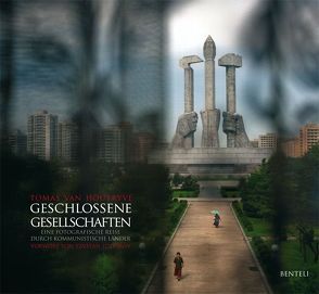 Geschlossene Gesellschaften. Eine fotografische Reise durch kommunistische Länder von Houtryve,  Tomas van, Todorov,  Tzvetan