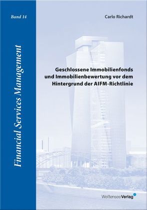 Geschlossene Immobilienfonds und Immobilienbewertung vor dem Hintergrund der AIFM-Richtlinie von Richardt,  Carlo