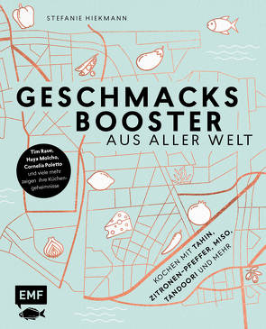 Geschmacksbooster aus aller Welt – Kochen mit Tahin, Zitronen-Pfeffer, Miso, Tandoori und mehr von Hiekmann,  Stefanie