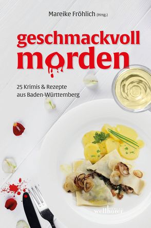 Geschmackvoll morden von Adam,  Birgit, Anibarro,  Maribel, Bareiss,  Ute, Böhme,  Dorothea, Bott,  Regine, Edelmann-Amrhein,  Ruth, Erhard,  Beatrix, Fröhlich,  Mareike, Graze,  Linda, Hofelich,  Julia, Hübel,  Adi, Kampermann,  Sabine, Kempfle,  Sarah, Köhle,  Ilona P., Küble,  Monika, Kurz,  Uschi, Naundorf,  Petra, Roth,  Tanja, Rudolph,  Alexa, Schmid,  Gabi, Straubinger,  Lisa, Uhl,  Martina, Weber-Bock,  Jutta, Wesner,  Angelika