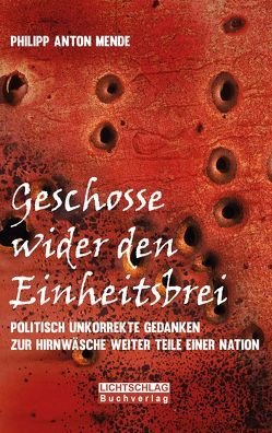 Geschosse wider den Einheitsbrei von Mende,  Philipp Anton