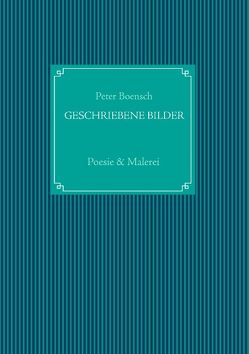 Geschriebene Bilder von Boensch,  Peter