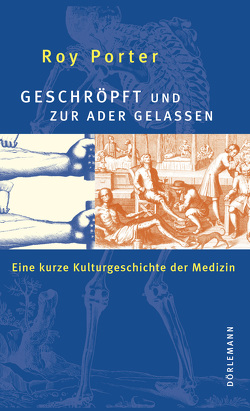 Geschröpft und zur Ader gelassen von Detoux,  Christian, Porter,  Roy