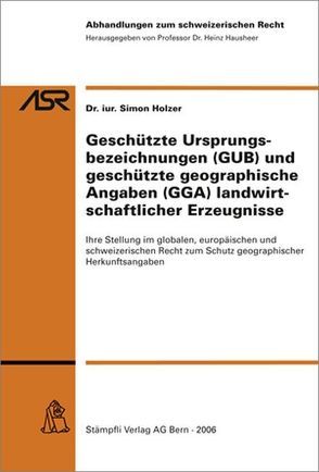 Geschützte Ursprungsbezeichnungen (GUB) und geschützte geographische Angaben (GGA) landwirtschaftlicher Erzeugnisse von Holzer,  Simon