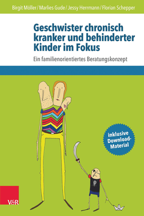 Geschwister chronisch kranker und behinderter Kinder im Fokus von Blumenthal,  Isabel, Gude,  Marlies, Herrmann,  Jessy, Möller,  Birgit, Romer,  Georg, Schepper,  Florian