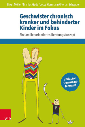 Geschwister chronisch kranker und behinderter Kinder im Fokus von Gude,  Marlies, Herrmann,  Jessy, Möller,  Birgit, Romer,  Georg, Schepper,  Florian