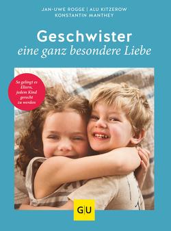 Geschwister – eine ganz besondere Liebe von Kitzerow,  Alu, Manthey,  Konstantin, Rogge,  Jan-Uwe