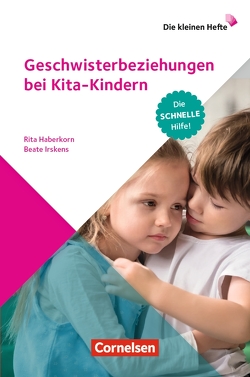 Geschwisterbeziehungen bei Kita-Kindern von Haberkorn,  Rita, Irskens,  Beate