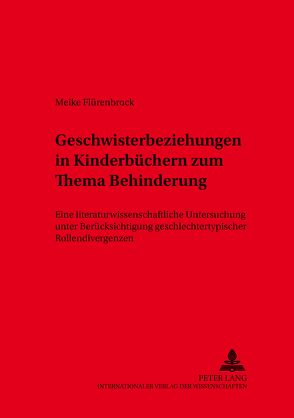 Geschwisterbeziehungen in Kinderbüchern zum Thema Behinderung von Flürenbrock,  Meike