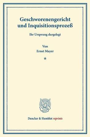 Geschworenengericht und Inquisitionsprozeß. von Mayer,  Ernst