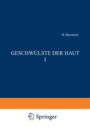 Geschwülste der Haut I von Biberstein,  H., Brünauer,  ST.R., Dietel,  F., Kaiserling,  C., Orzechowski,  K., Saalfeld,  U., Scholtz,  W., Urbach,  E., Wegelin,  C., Wertheim,  L.