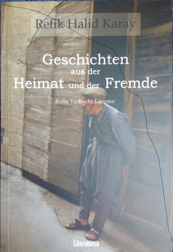 Geschichten aus der Heimat und der Fremde von Bartsch,  Patrick, Karay,  Refik Halid