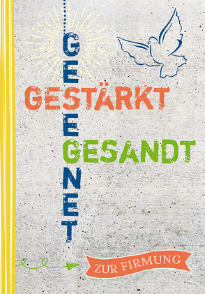 Gesegnet. Gestärkt. Gesandt