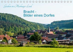 Gesehen im Marburger Land: Bracht – Bilder eines Dorfes (Tischkalender 2019 DIN A5 quer) von Balzer,  Karl-Günter