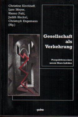 Gesellschaft als Verkehrung von Backhaus,  Hans-Georg, Bonefeld,  Werner, Conert,  Hansgeorg, Engemann,  Christoph, Fiehler,  Fritz, Fracchia,  Joseph, Girschner,  Christian, Heckel,  Judith, Hecker,  Rolf, Heinrich,  Michael, Hirsch,  Joachim, Kirchhoff,  Christine, Meyer,  Lars, Pahl,  Hanno, Psychopedis,  Kosmas, Rakowitz,  Nadja