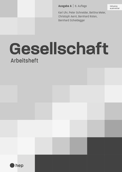 Gesellschaft Ausgabe A, Arbeitsheft (Print ink. eLehrmittel) von Aerni,  Christoph, Meier,  Bettina, Roten,  Bernhard, Scheidegger,  Bernhard, Schneider,  Peter, Uhr,  Karl