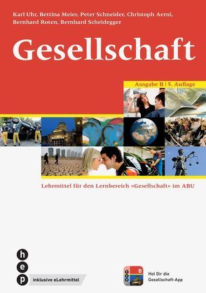 Gesellschaft Ausgabe B (Print inkl. eLehrmittel) von Aerni,  Christoph, Meier,  Bettina, Roten,  Bernhard, Scheidegger,  Bernhard, Schneider,  Peter, Uhr,  Karl