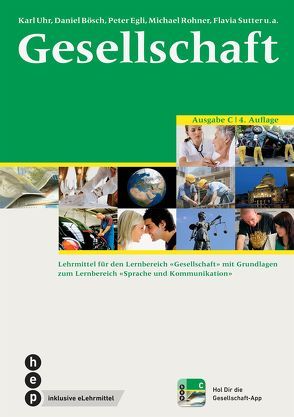 Gesellschaft Ausgabe C (Print inkl. eLehrmittel) von Bösch,  Daniel, Egli,  Peter, Rohner,  Michael, Sutter,  Flavia, Uhr,  Karl