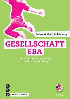 Gesellschaft EBA (Print inkl. eLehrmittel) von Guthoff,  Andrea, Imseng,  Ruth