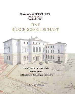 Gesellschaft ERHOLUNG Mönchengladbach, gegründet 1801. Eine Bürgergesellschaft von Maser,  Siegfried, Meer,  Klaus W, Reiners,  Herbert, Schafhaus,  Werner