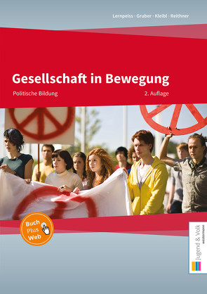 Gesellschaft in Bewegung – Politische Bildung / Gesellschaft in Bewegung-Politische Bildung von Gruber,  Ronald, Kleibl,  Karin, Lernpeiss,  Angela, Reithner,  Michael