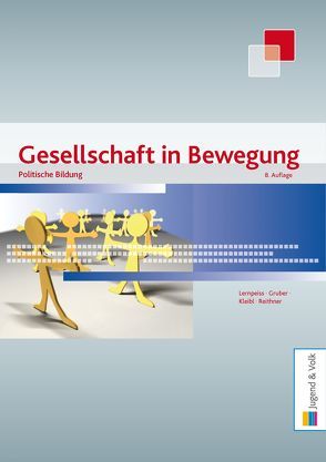 Gesellschaft in Bewegung – Politische Bildung / Gesellschaft in Bewegung von Gruber,  Ronald, Kleibl,  Karin, Lernpeiss,  Angela, Reithner,  Michael