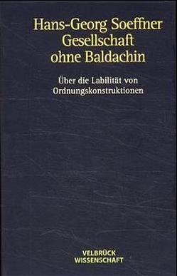 Gesellschaft ohne Baldachin von Soeffner,  Hans G