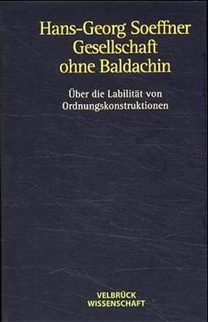 Gesellschaft ohne Baldachin von Soeffner,  Hans G