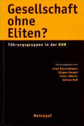 Gesellschaft ohne Eliten? von Bauerkämper,  Arnd, Danyel,  Jürgen, Hübner,  Peter, Ross,  Sabine