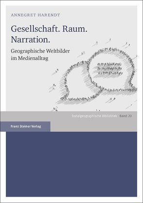 Gesellschaft. Raum. Narration. von Harendt,  Annegret, Wastl-Walter,  Doris